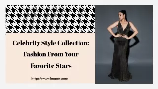 Celebrity Style Collection: Fashion From Your Favorite Stars