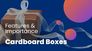 Features & Importance of Cardboard Boxes