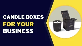 Why Custom Candle Boxes Good For Your Business