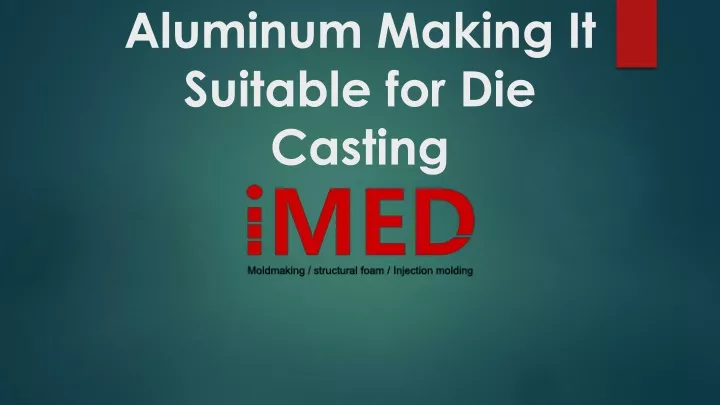 four key attributes of aluminum making it suitable for die casting