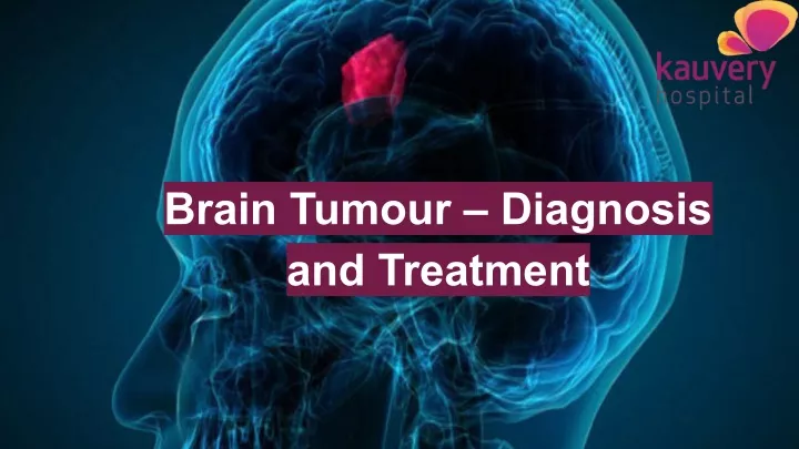 brain tumour diagnosis and treatment