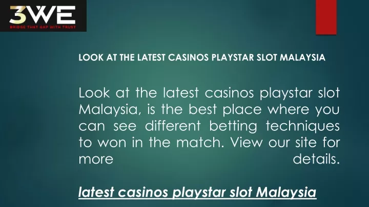 look at the latest casinos playstar slot malaysia