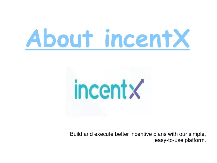 build and execute better incentive plans with our simple easy to use platform
