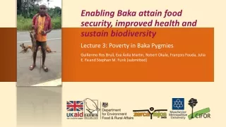 3 Baka Darwin Initiative project: Poverty in Baka Pygmies