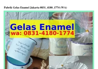 Pabrik Gelas Enamel Jakarta ౦831–ㄐ18౦–1ᜪᜪㄐ(whatsApp)
