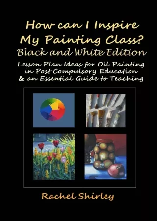 DOWNLOAD How Can I Inspire my Painting Class  Black and White Edition