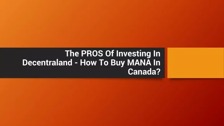 the pros of investing in decentraland how to buy mana in canada