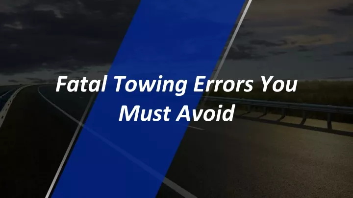 fatal towing errors you must avoid
