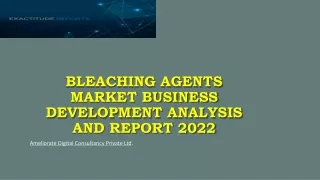 bleaching agents market business development analysis and report 2022