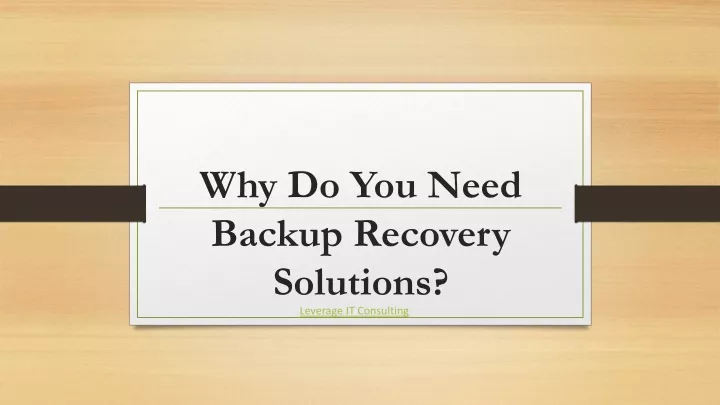 why do you need backup recovery solutions