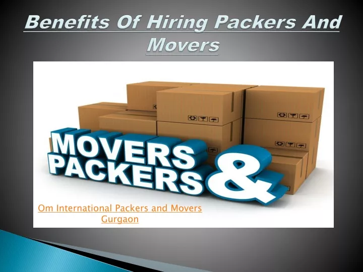 benefits o f hiring packers and m overs