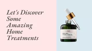 Let's Discover Some Amazing Home Treatments