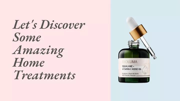 let s discover some amazing home treatments