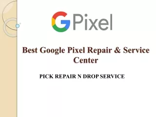Best Google Pixel Repair & Service Center