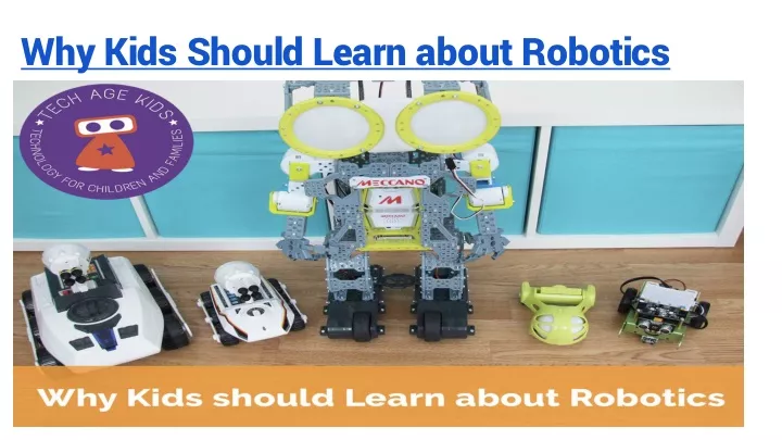 PPT - Why Kids Should Learn About Robotics PowerPoint Presentation ...