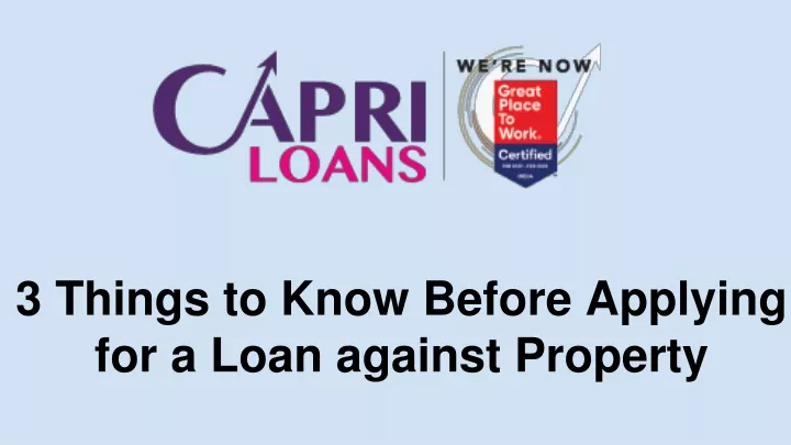 Ppt 3 Things To Know Before Applying For A Loan Against Property Powerpoint Presentation Id 