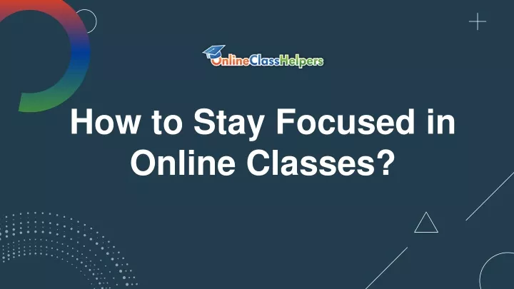 how to stay focused in online classes