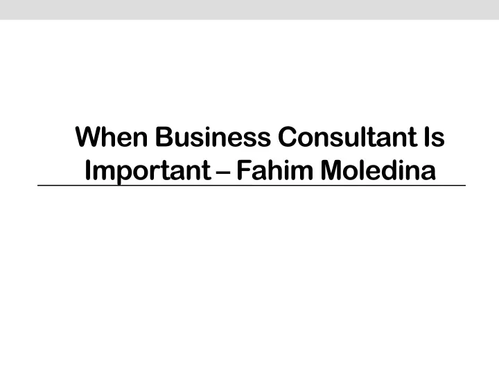 when business consultant is important fahim moledina