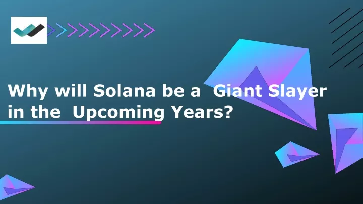 why will solana be a giant slayer in the upcoming years