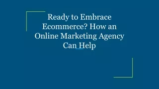 Ready to Embrace Ecommerce_ How an Online Marketing Agency Can Help