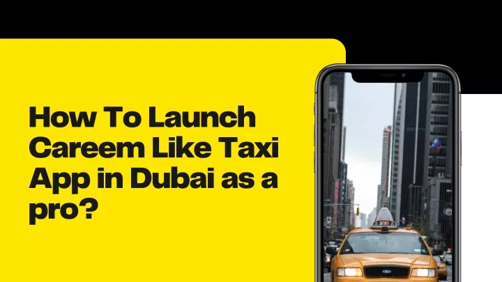 how to launch careem like taxi app in dubai