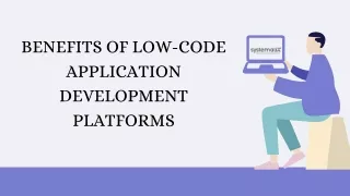 BENEFITS OF LOW-CODE APPLICATION DEVELOPMENT PLATFORMS