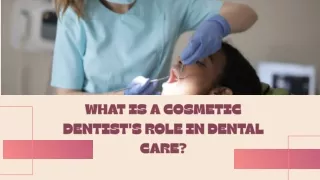 What is a Cosmetic Dentist's Role in Dental Care