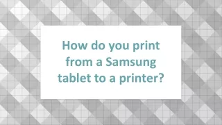 How do you print from a Samsung tablet to a printer_