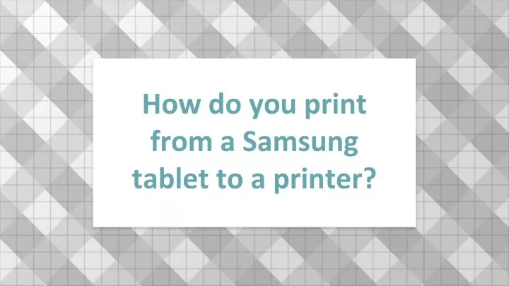 how do you print from a samsung tablet to a printer