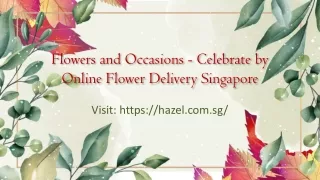 Flowers and Occasions - Celebrate by Online Flower Delivery Singapore