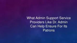 What Admin Support Service Providers Like Dr. Admin Can Help Ensure For Its Patrons