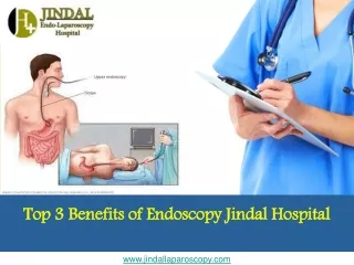 Top 3 Benefits of Endoscopy Jindal Hospital