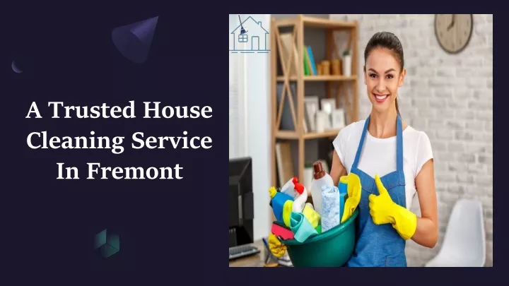 a trusted house cleaning service in fremont