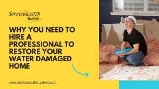 Why You Need to Hire a Professional to Restore Your Water Damaged Home