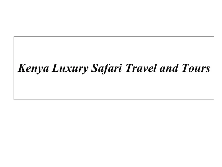 kenya luxury safari travel and tours