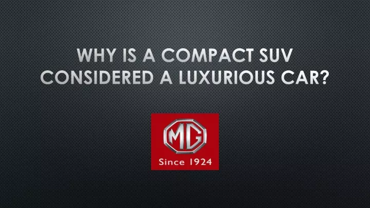 why is a compact suv considered a luxurious car