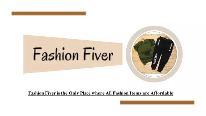 fashion fiver is the only place where all fashion items are affordable