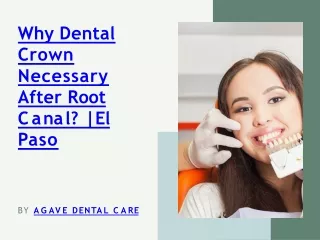 Why Dental Crown Necessary After Root Canal  El Paso