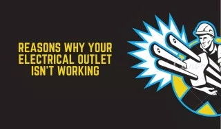Reasons Why Your Electrical Outlet Isn't Working