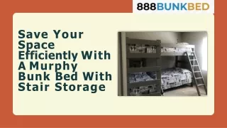 Save Your  Space  Efficiently With  A Murphy Bunk  Bed With Stair  Storage