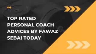 Top rated personal coach advices by Fawaz Sebai today