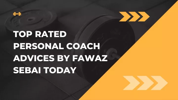 top rated personal coach advices by fawaz sebai