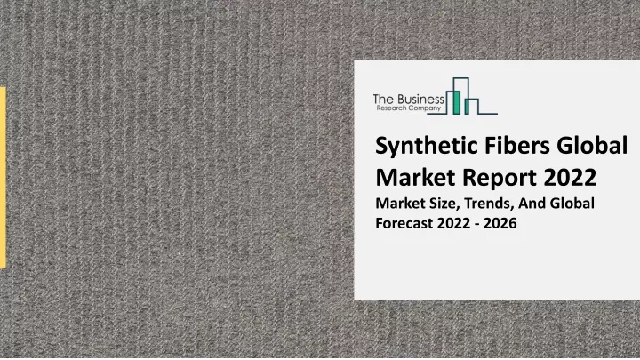 synthetic fibers global market report 2022 market