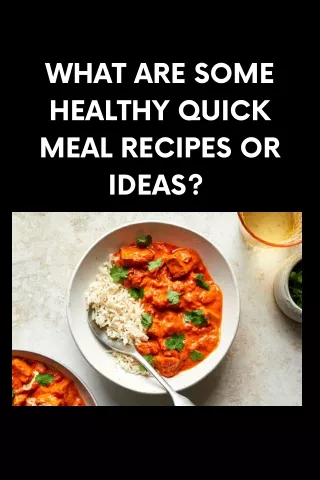 what are some healthy quick meal recipes or ideas