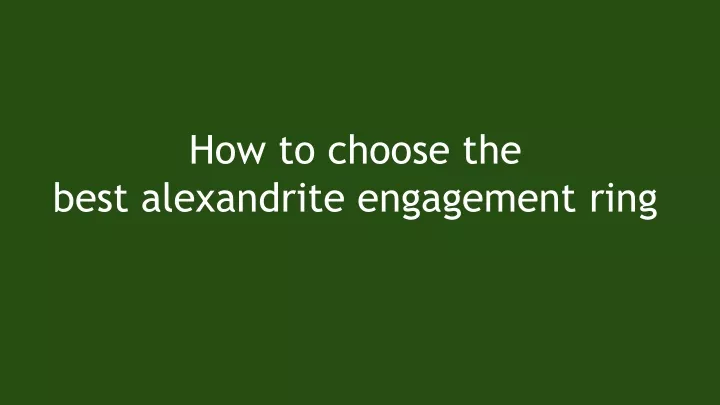 how to choose the best alexandrite engagement ring