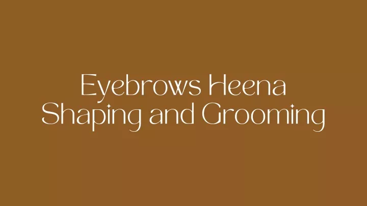 eyebrows heena shaping and grooming