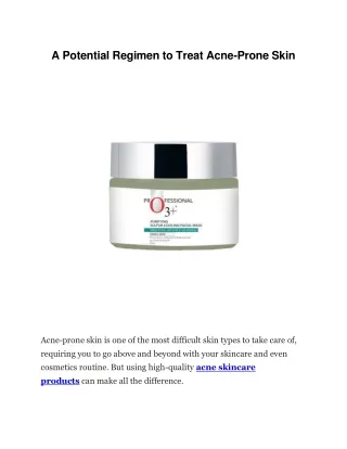 A Potential Regimen to Treat Acne-Prone Skin