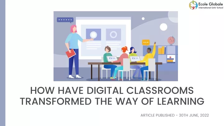 how have digital classrooms transformed