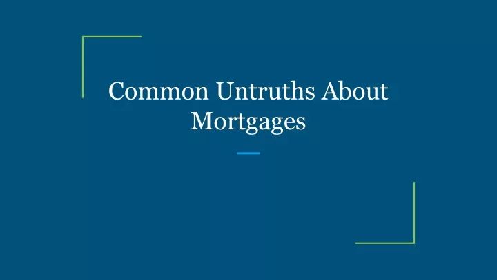 common untruths about mortgages