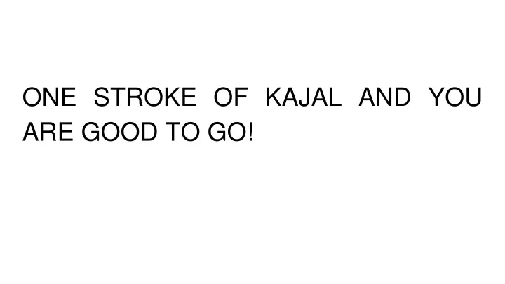 one stroke of kajal and you are good to go
